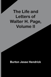 Enlarge image Cover: The Life and Letters of Walter H. Page, Volume II - ALPHA EDITION