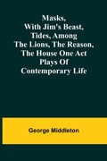 Cover: Masks, with Jim's beast, Tides, Among the lions, The reason, The house one act plays of contemporary life - ALPHA EDITION