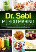 Bild: Dr. Sebi Musgo Marino: Aumente Su Sistema Inmunol&oacute;gico, Limpie Su Cuerpo y Controle Su Diabetes Bebiendo un Delicioso Batido de Musgo Marino Repleto de 92 Nutrientes Esenciales para Su Salud General - Stephanie Qui&ntilde;ones