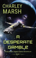 Cover: A Desperate Gamble: A Blueheart Space Opera Adventure (Blueheart Space Opera Adventures, #1) - Timberdoodle Press