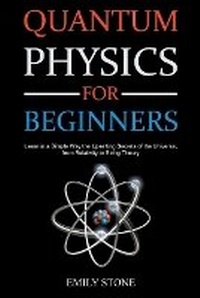 Abbildung von: Quantum Physics for Beginners - Emily Stone