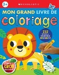 Cover: Apprendre Avec Scholastic: Mon Grand Livre de Coloriage - Scholastic