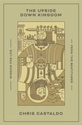 Cover: The Upside Down Kingdom - Crossway Books