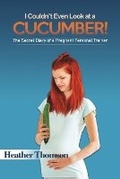 Cover: I Couldn't Even Look at a Cucumber! - Austin Macauley Publishers