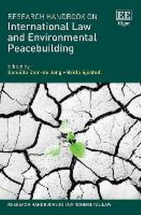 Abbildung von: Research Handbook on International Law and Environmental Peacebuilding - Edward Elgar Publishing
