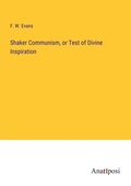 Cover: Shaker Communism, or Test of Divine Inspiration - Anatiposi Verlag