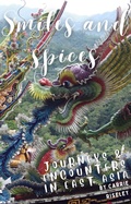 Cover: Smiles and Spices: journeys and encounters in east Asia (Come on a journey with me, #3) - Carrie's Travel Books