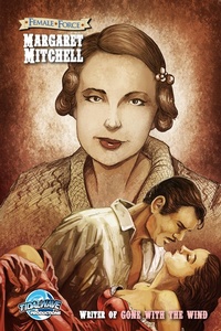 Abbildung von: Female Force: Margaret Mitchell - The creator of the "Gone With the Wind" - TidalWave Productions