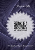 Cover: Im Focus der Kritik: Die Katholische Kirche und ihre Glaubenslehre - BoD - Books on Demand