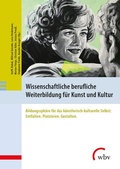 Cover: Wissenschaftliche berufliche Weiterbildung f&uuml;r Kunst und Kultur - wbv Media