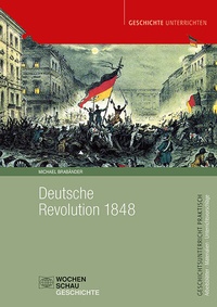 Abbildung von: Deutsche Revolution 1848/49 - Wochenschau Verlag