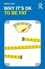 Cover: Why It's OK to Be Fat - Routledge