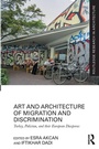 Cover: Art and Architecture of Migration and Discrimination - Routledge