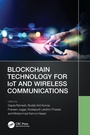 Cover: Blockchain Technology for IoT and Wireless Communications - CRC Press