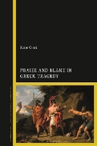Abbildung von: Praise and Blame in Greek Tragedy - Bloomsbury Academic
