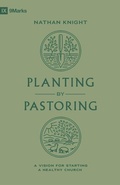 Cover: Planting by Pastoring - Crossway Books