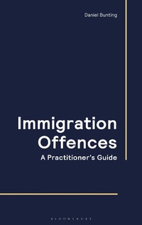 Enlarge image Cover: Immigration Offences - A Practitioner's Guide - Bloomsbury Professional