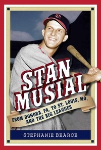 Abbildung von: Stan Musial: From Donora, Pa, to St. Louis, Mo, and the Big Leagues, 2nd Edition - Reedy Press