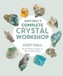 Cover: Judy Hall's Complete Crystal Workshop - Godsfield Press Ltd