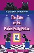 Cover: The Case of the Perfect Pretty Picture (A Buckley and Bogey Cat Detective Caper) - Mysteries by Vincent, LLC