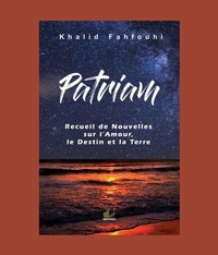 Abbildung von: Patriam, Recueil de Nouvelles sur l'Amour, le Destin et la Terre - Press Dionysus