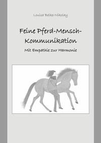 Abbildung von: Feine Pferd-Mensch-Kommunikation - BoD - Books on Demand