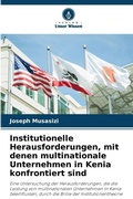 Cover: Institutionelle Herausforderungen, mit denen multinationale Unternehmen in Kenia konfrontiert sind - Verlag Unser Wissen