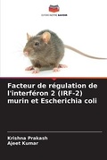 Cover: Facteur de regulation de l'interferon 2 (IRF-2) murin et Escherichia coli - Editions Notre Savoir