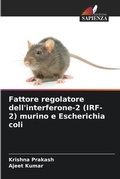 Cover: Fattore regolatore dell'interferone-2 (IRF-2) murino e Escherichia coli - Edizioni Sapienza