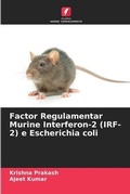 Cover: Factor Regulamentar Murine Interferon-2 (IRF-2) e Escherichia coli - Edicoes Nosso Conhecimento