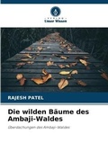Cover: Die wilden Baeume des Ambaji-Waldes - Verlag Unser Wissen
