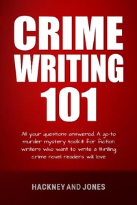 Enlarge image Cover: Crime Writing 101 - All Your Questions Answered (How To Write A Winning Fiction Book Outline) - Hackney and Jones Publishing
