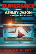 Cover: Supermice: An Ashley Jason prequel novel - Secret Identity Books