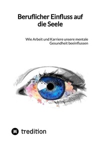Abbildung von: Beruflicher Einfluss auf die Seele - tredition