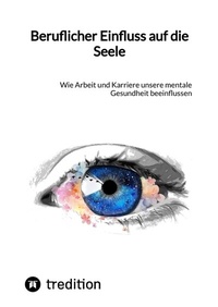 Abbildung von: Beruflicher Einfluss auf die Seele - tredition