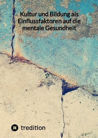 Abbildung von: Kultur und Bildung als Einflussfaktoren auf die mentale Gesundheit - tredition