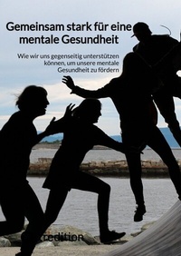 Abbildung von: Gemeinsam stark für eine mentale Gesundheit - tredition