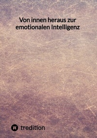 Abbildung von: Von innen heraus zur emotionalen Intelligenz - tredition