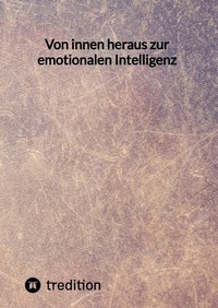 Abbildung von: Von innen heraus zur emotionalen Intelligenz - tredition