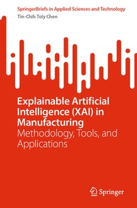Enlarge image Cover: Explainable Artificial Intelligence (XAI) in Manufacturing - Springer