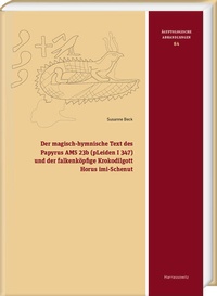Bild: Der magisch-hymnische Text des Papyrus AMS 23b (pLeiden I 347) und der falkenköpfige Krokodilgott Horus imi-Schenut - Harrassowitz Verlag