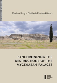 Enlarge image Cover: Synchronizing the Destructions of the Mycenaean Palaces - Verlag der österreichischen Akademie der Wissenschaften
