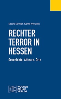Abbildung von: Rechter Terror in Hessen - Wochenschau Verlag