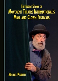 Abbildung von: Inside Story of Movement Theatre International's Mime and Clown Festivals - Cambridge Scholars Publishing