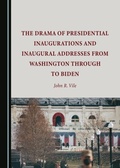 Cover: Drama of Presidential Inaugurations and Inaugural Addresses from Washington through to Biden - Cambridge Scholars Publishing