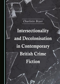 Abbildung von: Intersectionality and Decolonisation in Contemporary British Crime Fiction - Cambridge Scholars Publishing