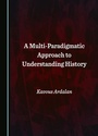 Cover: Multi-Paradigmatic Approach to Understanding History - Cambridge Scholars Publishing