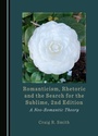 Cover: Romanticism, Rhetoric and the Search for the Sublime, 2nd Edition - Cambridge Scholars Publishing