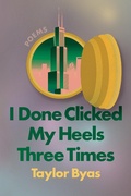 Cover: I Done Clicked My Heels Three Times - Soft Skull Press