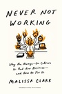 Cover: Never Not Working - Harvard Business Review Press